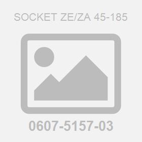 Socket Ze/Za 45-185